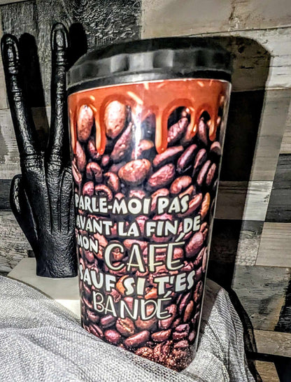 porte-canette 4/1 PARLE MOI PAS AVANT LA FIN DE MON CAFÉ SAUF SI T'ES BANDÉ